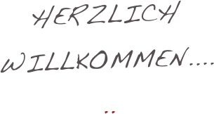 Herzlich Willkommen......